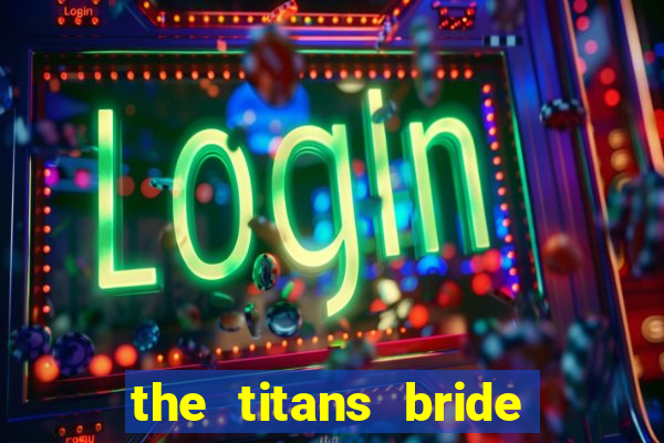 the titans bride cap 1